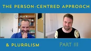 Chris Molyneux & Mick Cooper Dialogue - The Person-centred Approach and Pluralism - Part 3