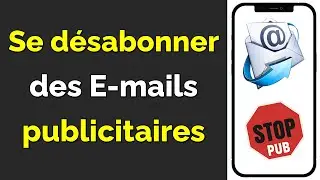 Comment se désabonner des mails publicitaires envoyés en permanence