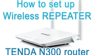 How to set up wireless repeater - Review and tutorial Tenda N300 home router repeater