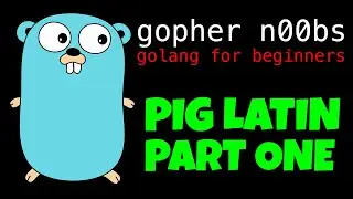 GOLANG PIG LATIN GENERATOR [PART ONE] - Go Tutorial for Beginners