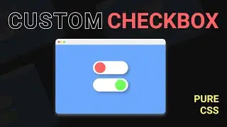 How to style checkbox in CSS | Make custom toggle buttons | Pure CSS | Modern Web