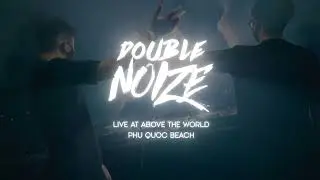 Noize Of Us Live Set # ABove The World - Phu Quoc Beach | Double Noize