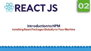 Introduction to NMP | Installing Node Packages globally | Part 2 | React Step by Step in 2020