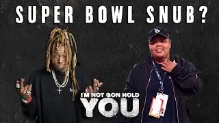 Super Bowl Snub? | I'm Not Gon Hold You #INGHY