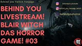 20:30- 22:00 BLAIR WITCH Das Horrorgame! #03 | Behind you Twitch Fanpage