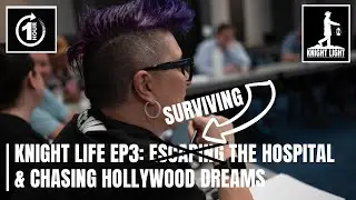 Knight Life EP3 Surviving the Hospital & Chasing Hollywood Dreams