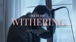 Heal The Hurt - Withering (Official Music Video)