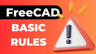 FreeCAD Basic Rules