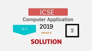 ICSE Computer Application 2019 Group B Solution #2