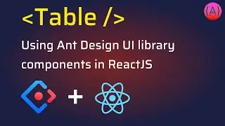 Ant Design Table component usage in ReactJS app | AntD Table Component Tutorial