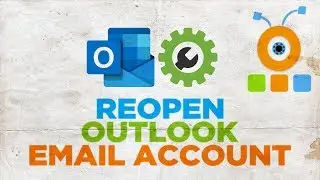 How to Reopen Microsoft Outlook Email Account