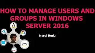 How to Manage Users and Groups in Windows Server 2016/2019