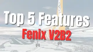 My top 5 favorite features about the #fenix #a320 V2B2