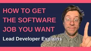 HOW TO GET THE SOFTWARE DEVELOPMENT JOB YOU WANT 👨💻: LEAD DEVELOPER EXPLAINS: Choosing the job