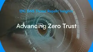 IDC DNS Threat Report Insights - Advancing Zero Trust