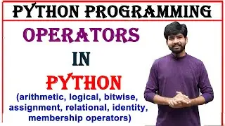 operators in python | arithmetic, logical, relational, bitwise, assignment, identity, membership