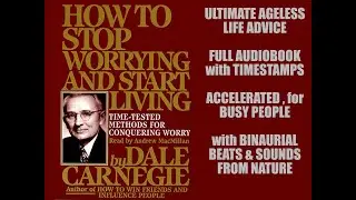 How to Stop Worrying and Start Living (Full Audiobook) (HQ, timestamps, accelerated)