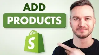 How to Add Products to Shopify - Step by Step