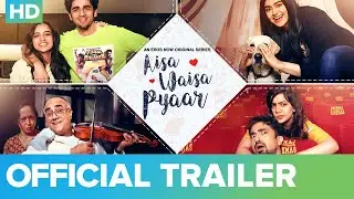 Aisa Waisa Pyaar - Official Trailer | Adah Sharma, Saqib Saleem, Ahsaas Channa | Eros Now Original