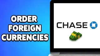 How To Order Foreign Currencies From Chase Bank 2024