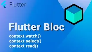 Flutter Bloc [основы #3] context.read(), context.watch(), context.select()