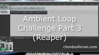 Creating Ambient Guitar Loops with Reaper (Ambient Guitar Loop Challenge Part 3)