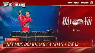 MÂY VÀ NÚI - MỸ LINH | TIẾT MỤC ĐỐI KHÁNG CÁ NHÂN CHỊ ĐẸP ĐẠP GIÓ RẼ SÓNG 2023