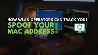 How WLAN operators can track you | Spoofing your MAC address | The Hash