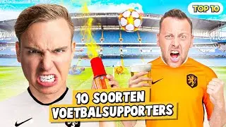 10 SOORTEN VOETBALSUPPORTERS!