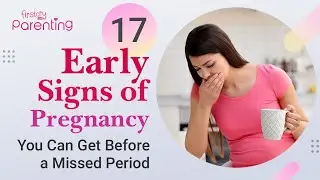 Top 17 Early Pregnancy Symptoms Before a Missed Period