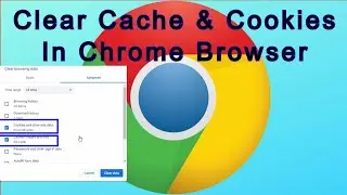 How To Clear Cache and Cookies In Google Chrome | Clear Cache and Delete Cookies on Chrome Browser