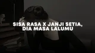 sisa rasa X janji setia X dia masa lalumu, aku masa depanmu (tiktok mashup) (sped up + reverb)