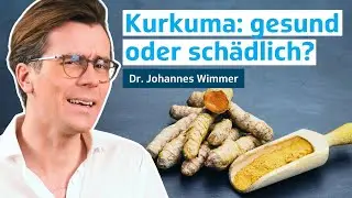 Wie gesund ist Kurkuma? Ist zu viel Kurkuma schädlich? | Dr. Johannes Wimmer