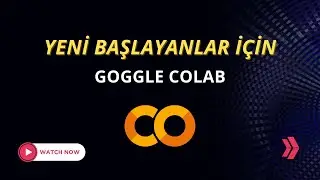 Python'a Yeni Başlayanlar İçin Google Colab Kullanımı