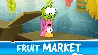 Om Nom Stories: Fruit Market (Episode 27, Cut the Rope 2)