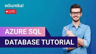 Azure SQL Database Tutorial | Azure SQL Overview | Microsoft Azure Training | Edureka Live