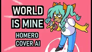 World is mine  - Homero Cover AI