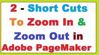 2  Short cuts to Zoom In & Zoom Out While Using Another Tool In Adobe PageMaker