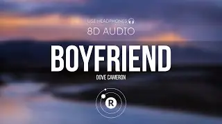 Dove Cameron - Boyfriend (8D AUDIO)