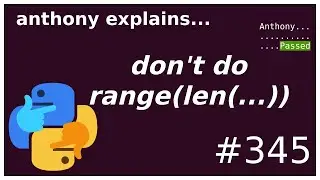 range(len(...)) is almost always wrong in python (beginner) anthony explains 