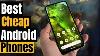 Best Cheap Android Phones of 2024:  Stunning Value, Amazing Features