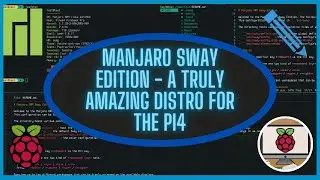 Manjaro Sway Edition - A Truly Amazing Distro for the Raspberry Pi 4