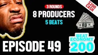 BEAT ECONOMY 200  (Ep. 49) 🔥 8 PRODUCERS 🔥 BATTLE FOR $200 CASH 🔥 5 BEATS 🔥 3 ROUNDS 🔥🔥🔥