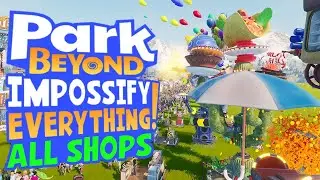 We Impossify EVERY SHOP in Park Beyond (Release)