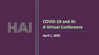 Stanford HAI - COVID-19 and AI: A Virtual Conference - Session Two