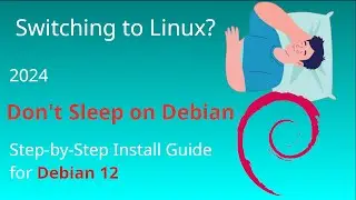 Switching to Linux? Don't sleep on Debian 12. Install Guide (2024).