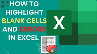 How To Highlight Blank Cells and Errors in Excel