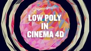 Low Poly Look In Cinema 4D - Greyscalegorilla Tutorial