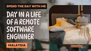 A Day in the Life of a Remote Software Engineer in Malaysia | Work, Life, and Culture