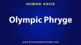 How To Pronounce Olympic Phryge